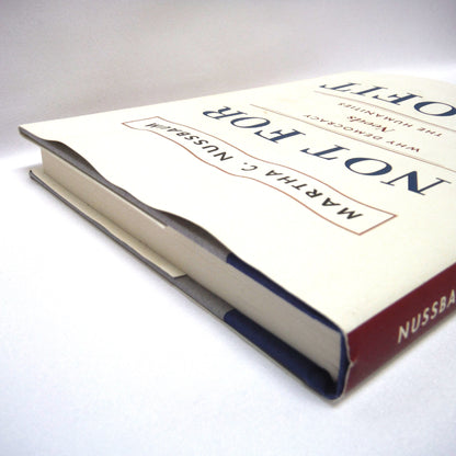 NOT FOR PROFIT: Why Democracy Needs The Humanities, by Martha C. Nussbaum (2010 1st Ed.)