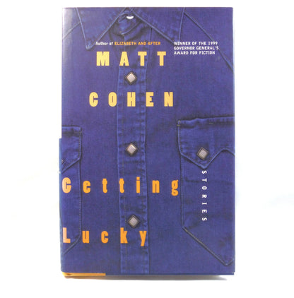 GETTING LUCKY, The Short Story Collection by Matt Cohen (2000 1st Ed.)