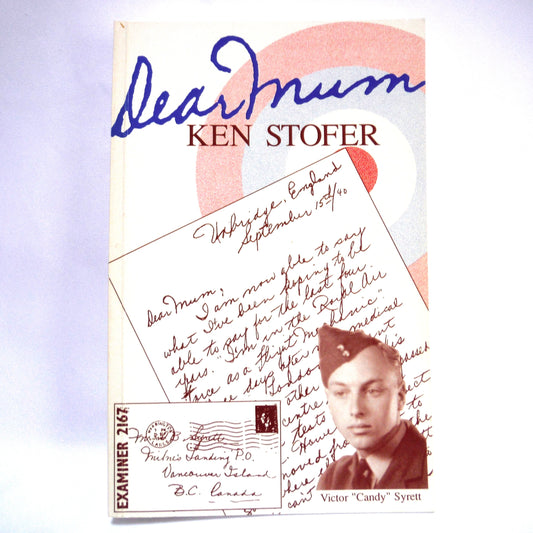 DEAR MOM, The WWII POW Story of Victor Edward "Candy" Syrett, by Ken Stofer (1st Ed. SIGNED)