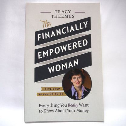 THE FINANCIALLY EMPOWERED WOMAN, A Five Step Planning Guide by Tracy Theemes (1st Ed. SIGNED)