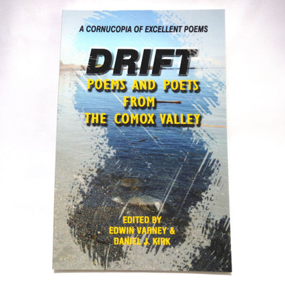 DRIFT, Poems and Poets From The Comox Valley, Edited by Edwin Varney & Daniel J. Kirk (1st Ed. SIGNED)