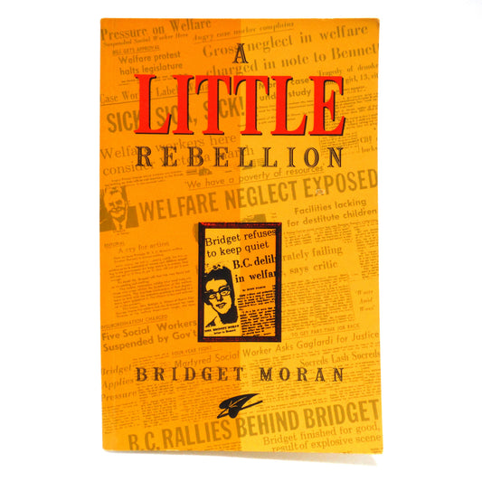 A LITTLE REBELLION, by Bridget Moran (1992 1st Ed.)