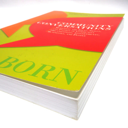 COMMUNITY CONVERSATIONS, Mobilizing the Ideas, Skills, and Passion of Comminity Organizations, Governments, Businesses, and People, by Paul Born (2008 1st Ed.)