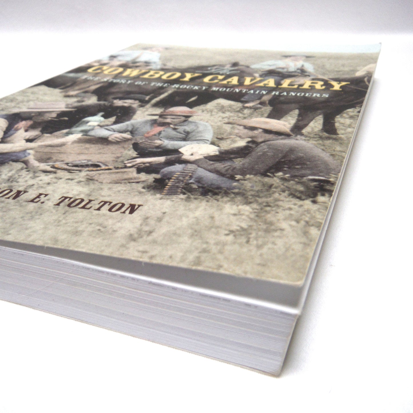 THE COWBOY CAVALRY, The Story of The rocky Mountain Rangers, by Gordon E. Tolton (2011 1st Ed.)