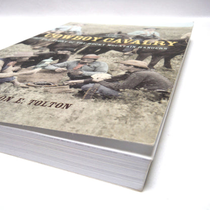 THE COWBOY CAVALRY, The Story of The rocky Mountain Rangers, by Gordon E. Tolton (2011 1st Ed.)