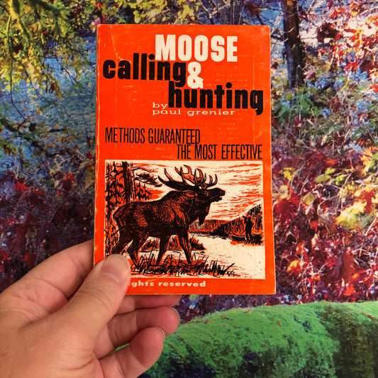 MOOSE CALLING & HUNTING, A RARE Pocket Guide by Paul Grenier (1964 1st Ed.)