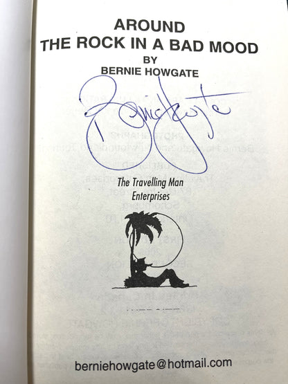 AROUND THE ROCK IN A BAD MOOD, by Bernie Howgate, World Traveller Arctic Explorer and Best Selling Author! (2024 SIGNED)