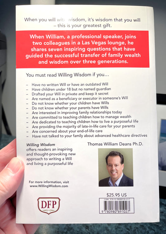 WILLING WISDOM, 7 QUESTIONS SUCCESSFUL FAMILIES ASK, by Thomas William Deans, Ph.D., 2014
