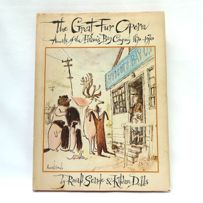 THE GREAT FUR OPERA, Annals of The Hudson's Bay Company 1670-1970, by Ronald Searle & Kildare Dobbs (1970 1st Ed.)