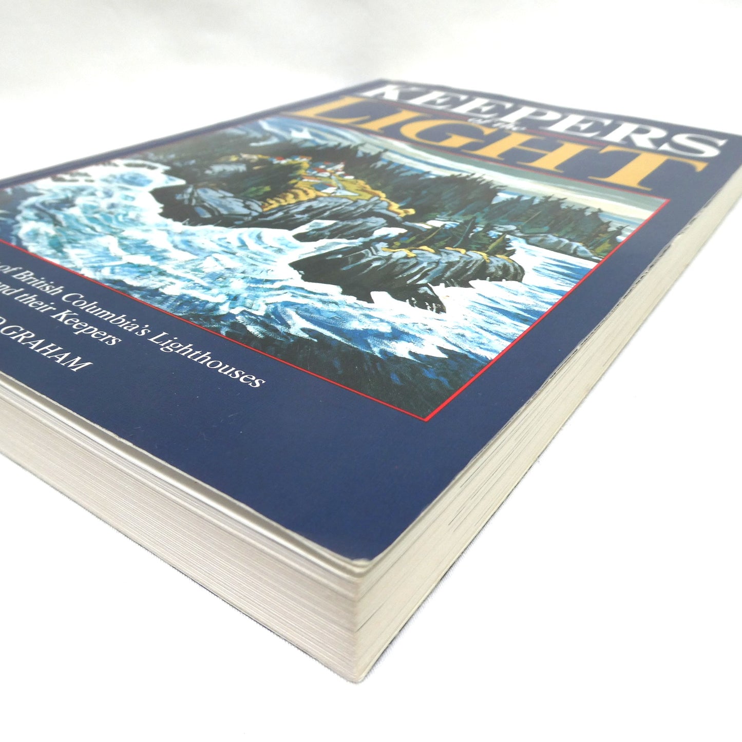 KEEPERS OF THE LIGHT: A History of British Columbia's Lighthouses and their Keepers, by Donald Graham (1990 1st Ed.)