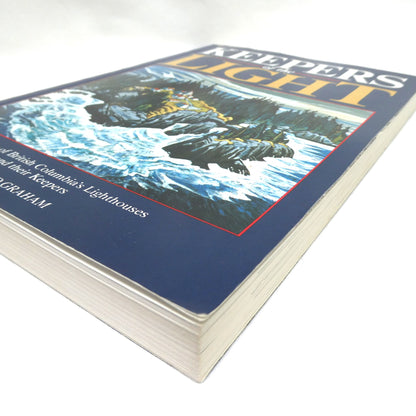 KEEPERS OF THE LIGHT: A History of British Columbia's Lighthouses and their Keepers, by Donald Graham (1990 1st Ed.)