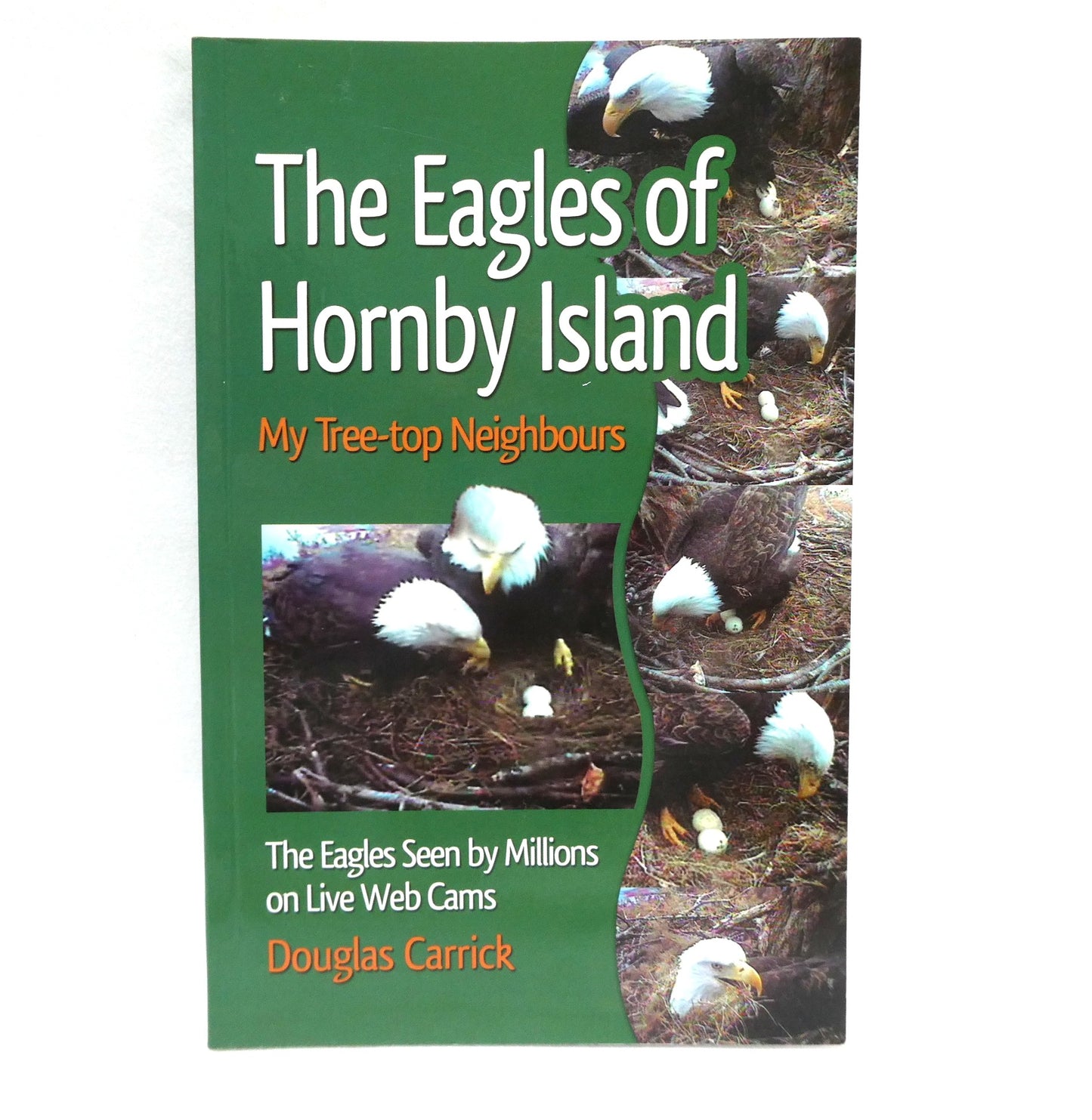 THE EAGLES OF HORNBY ISLAND, My Tree-top Neighbours, by Douglas Carrick (2008 1st Ed.)
