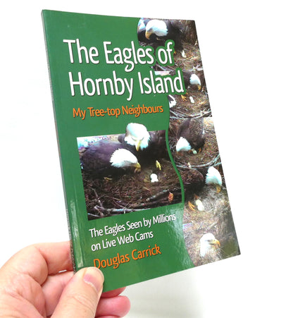 THE EAGLES OF HORNBY ISLAND, My Tree-top Neighbours, by Douglas Carrick (2008 1st Ed.)