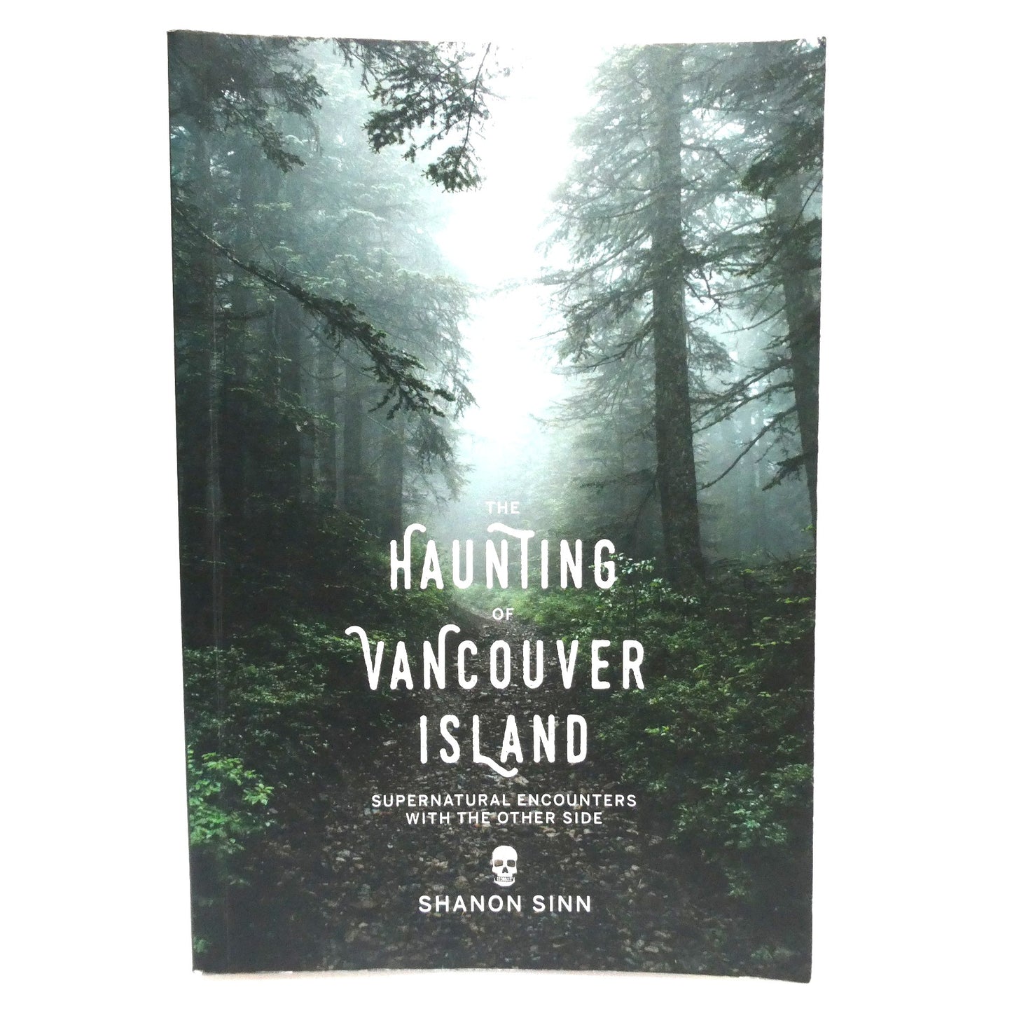 THE HAUNTING OF VANCOUVER ISLAND, Supernatural Encounters with the Other Side, by Shanon Sinn, (2017 1st Ed.)