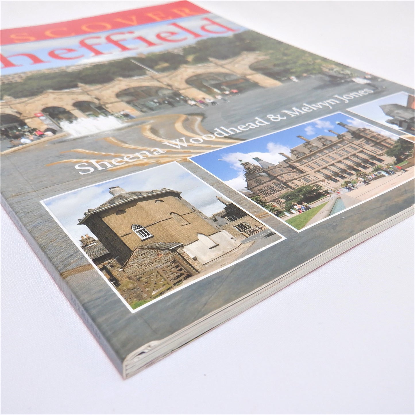 DISCOVER SHEFFIELD, A Photo Guide Book by Sheena Woodhead & Melvyn Jones (2010 1st Ed.)