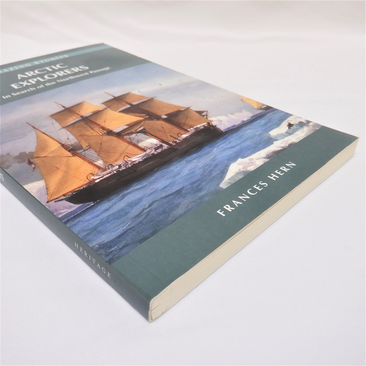 ARCTIC EXPLORERS, in Search of the Northwest Passage, by Frances Hern, 2010