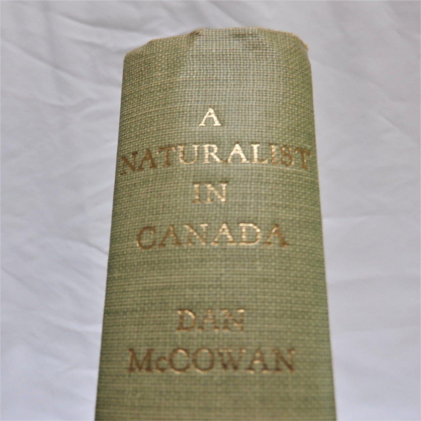 A NATURALIST IN CANADA, by Dan McCowan (1948 1st Ed.)