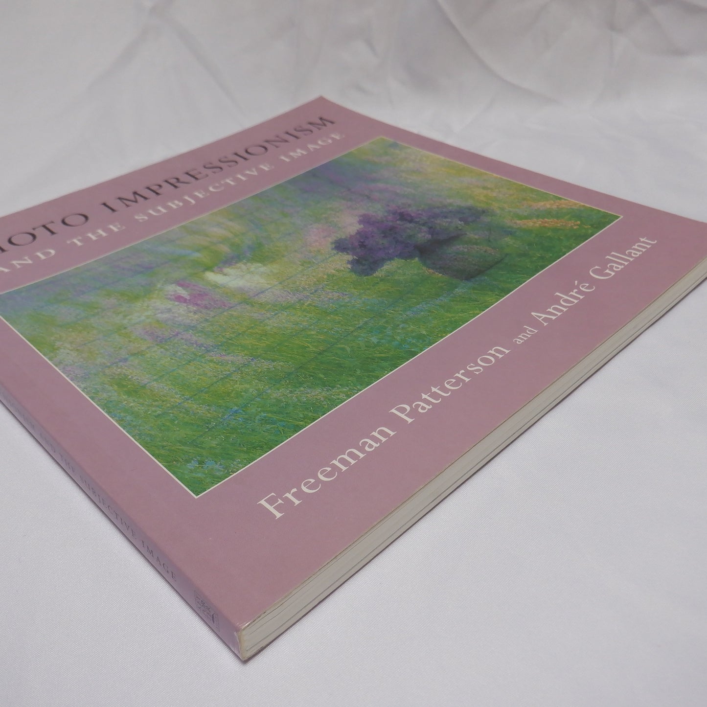 PHOTO IMPRESSIONISM AND THE SUBJECTIVE IMAGE, by Freeman Patterson & Andre Gallant (1st Ed. SIGNED)