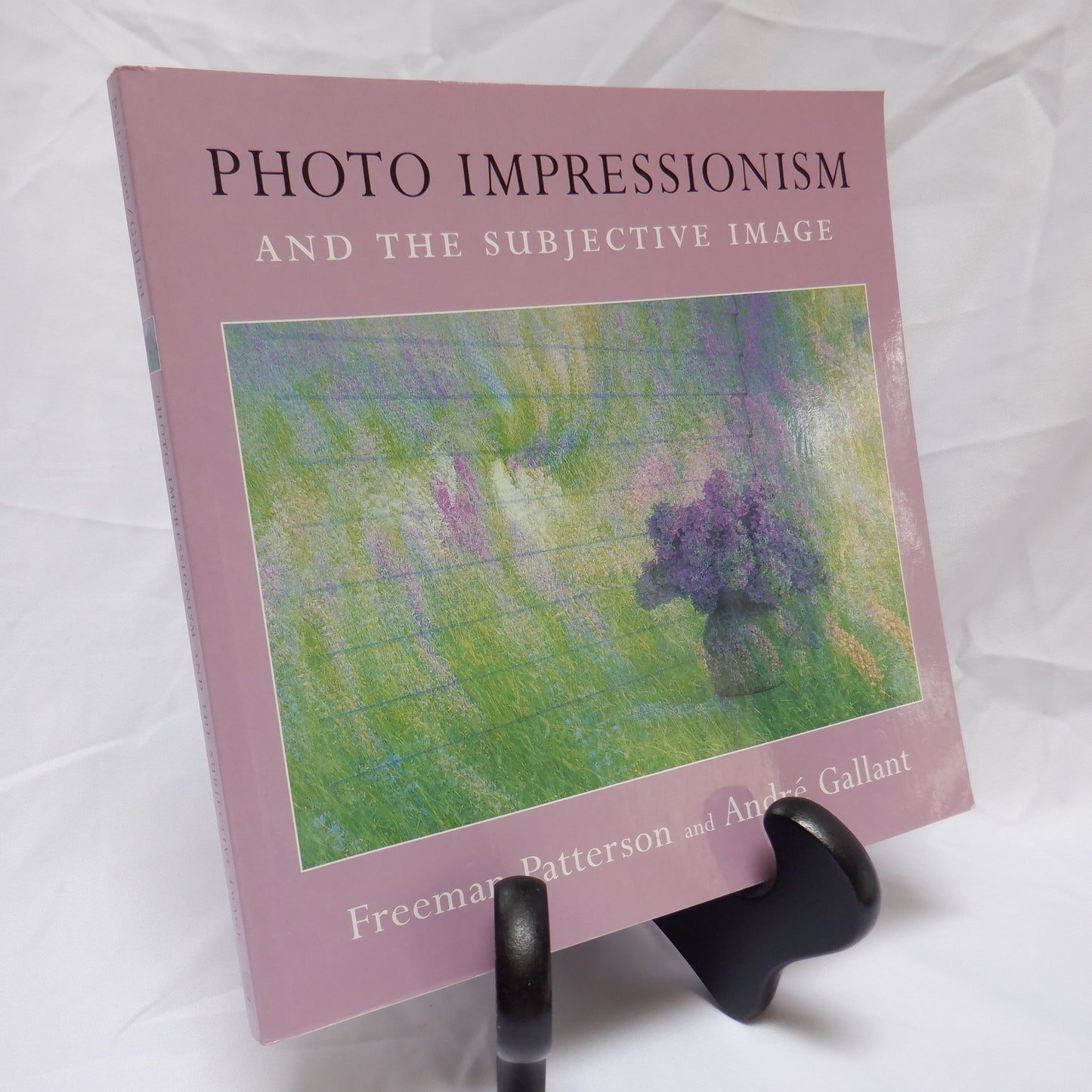 PHOTO IMPRESSIONISM AND THE SUBJECTIVE IMAGE, by Freeman Patterson & Andre Gallant (1st Ed. SIGNED)