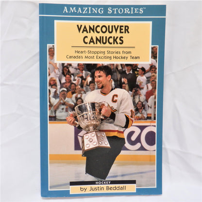 VANCOUVER CANUCKS, Heart-Stopping Stories from Canada's Most Exciting Hockey Team, by Justin Beddall, 2004