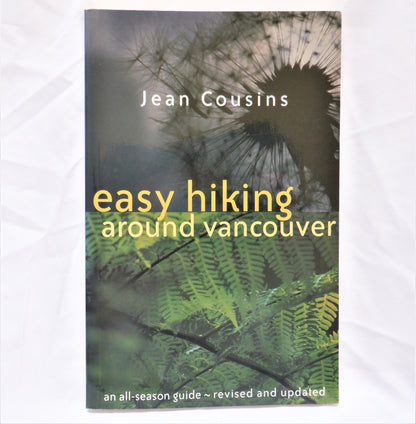 EASY HIKING AROUND VANCOUVER, An All-Season Guide Revised and Updated, 2001