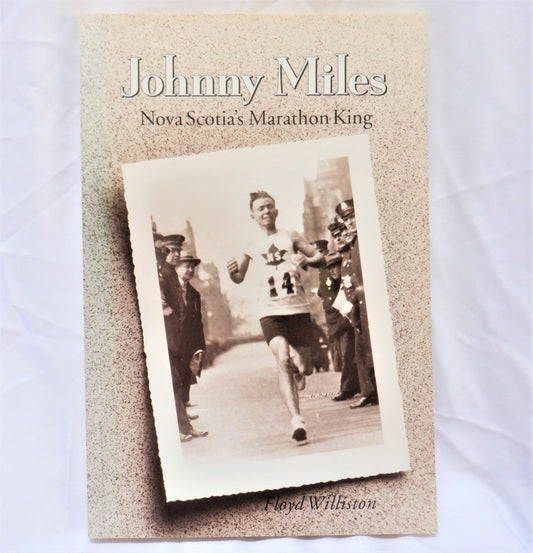 JOHNNY MILES, NOVA SCOTIA'S MARATHON KING, by Floyd Williston (1st Ed. SIGNED)