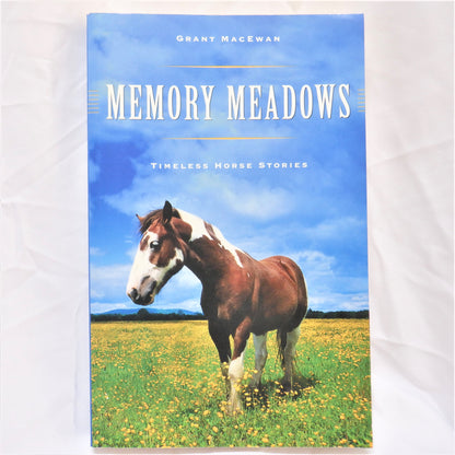 MEMORY MEADOWS, TIMELESS HORSE STORIES, by Grant MacEwan, 1997