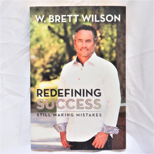REDEFINING SUCCESS, STILL MAKING MISTAKES, by W. Brett Wilson (2013 1st Ed.)