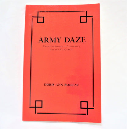 ARMY DAZE, From Cranbrook to Apeldoorn: Life in a Man's Army, by Doris Ann Boileau (1st Ed. SIGNED)