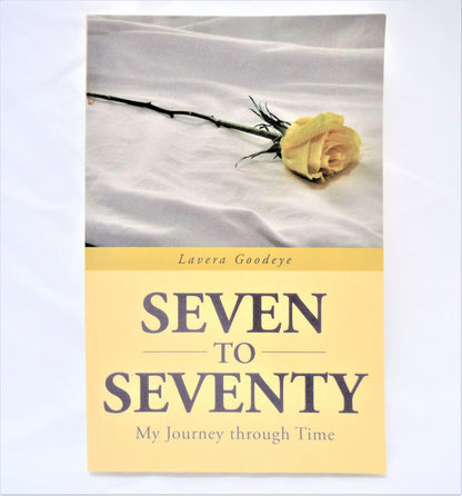 SEVEN TO SEVENTY: My Journey Through Time, by Lavera Goodeye (1st Ed. SIGNED)