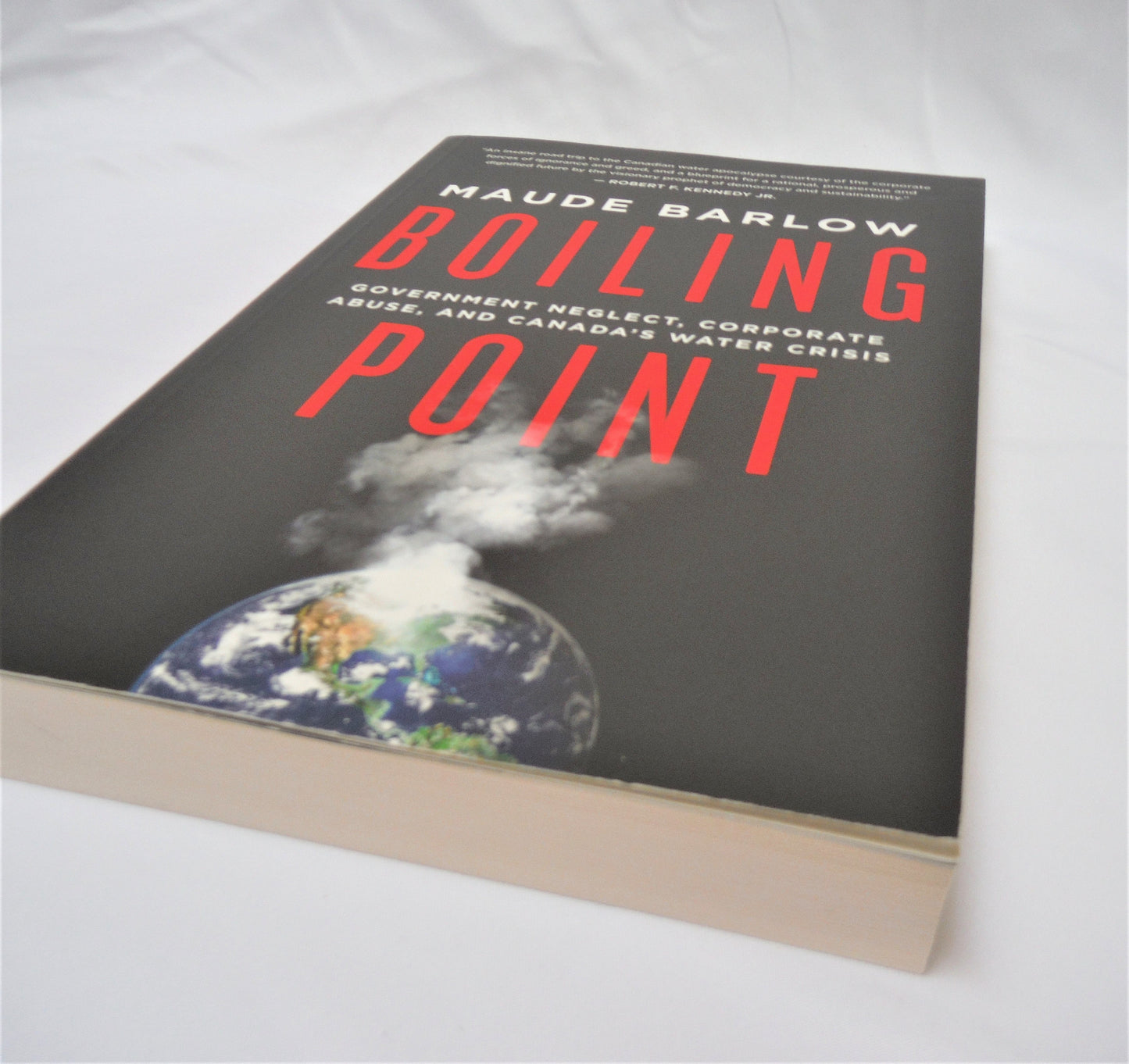 BOILING POINT: Government Neglect, Corporate Abuse, and Canada's Water Crisis, by Maude Barlow (1st Ed. SIGNED)