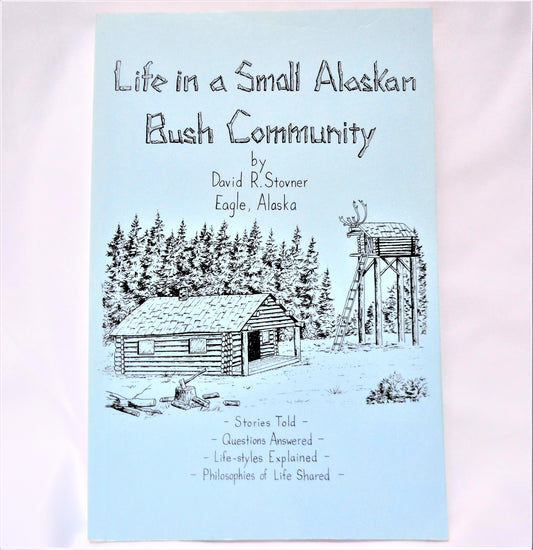 LIFE IN A SMALL ALASKAN BUSH COMMUNITY, Short Stories by David R. Stovner (1st Ed. SIGNED)