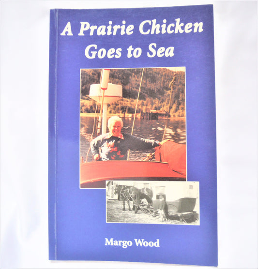 A PRAIRE CHICKEN GOES TO SEA: Autobiography by Margo Wood (1st Ed. SIGNED)
