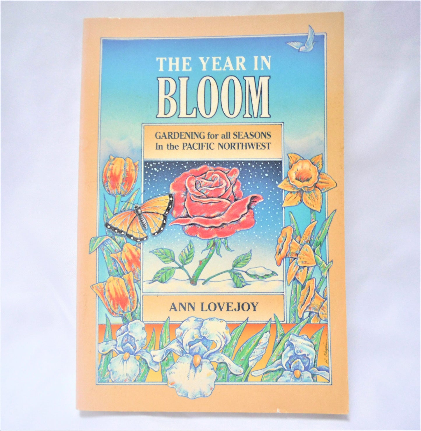 THE YEAR IN BLOOM, Gardening for all Seasons in the Pacific Northwest, by Ann Lovejoy (1st Ed. SIGNED)