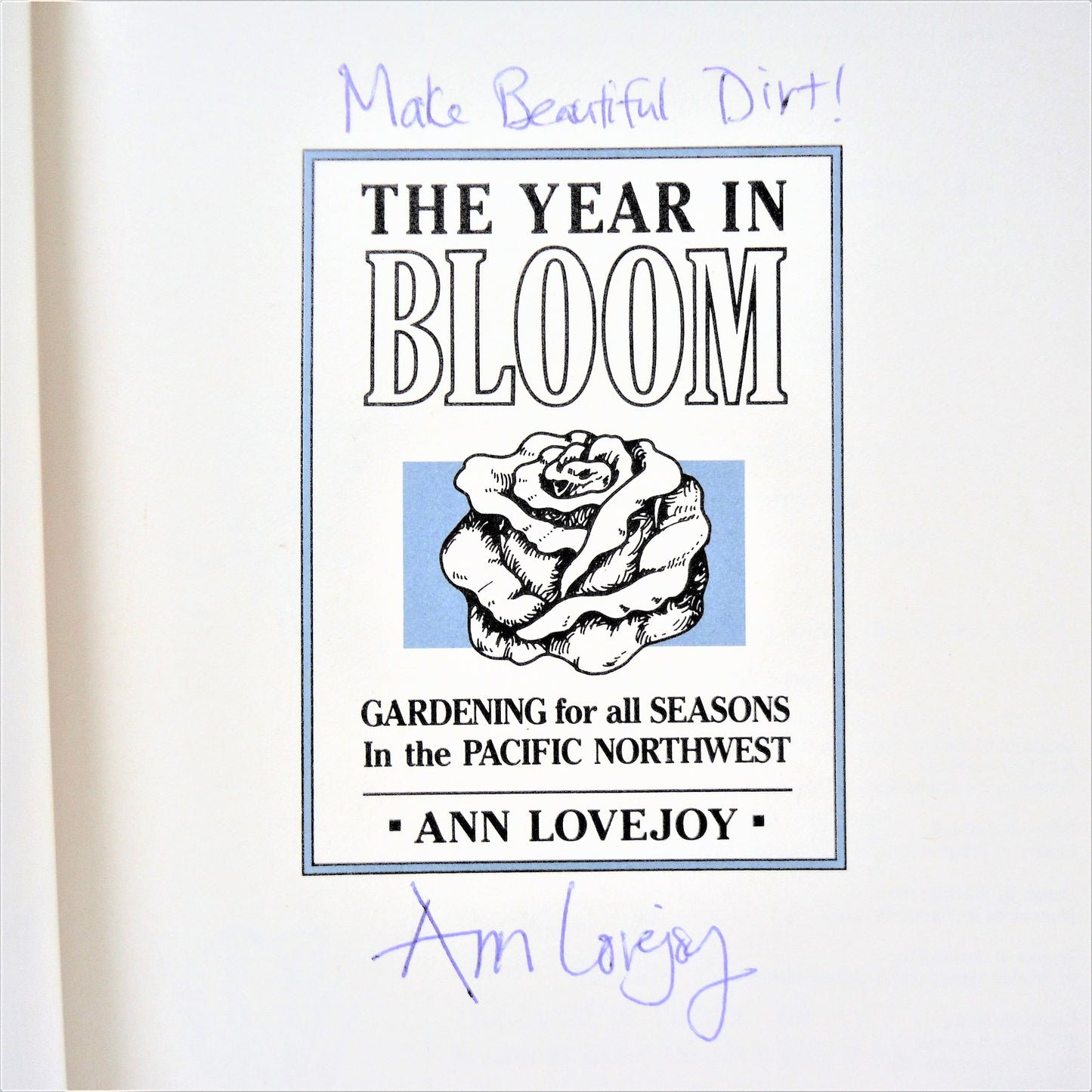 THE YEAR IN BLOOM, Gardening for all Seasons in the Pacific Northwest, by Ann Lovejoy (1st Ed. SIGNED)