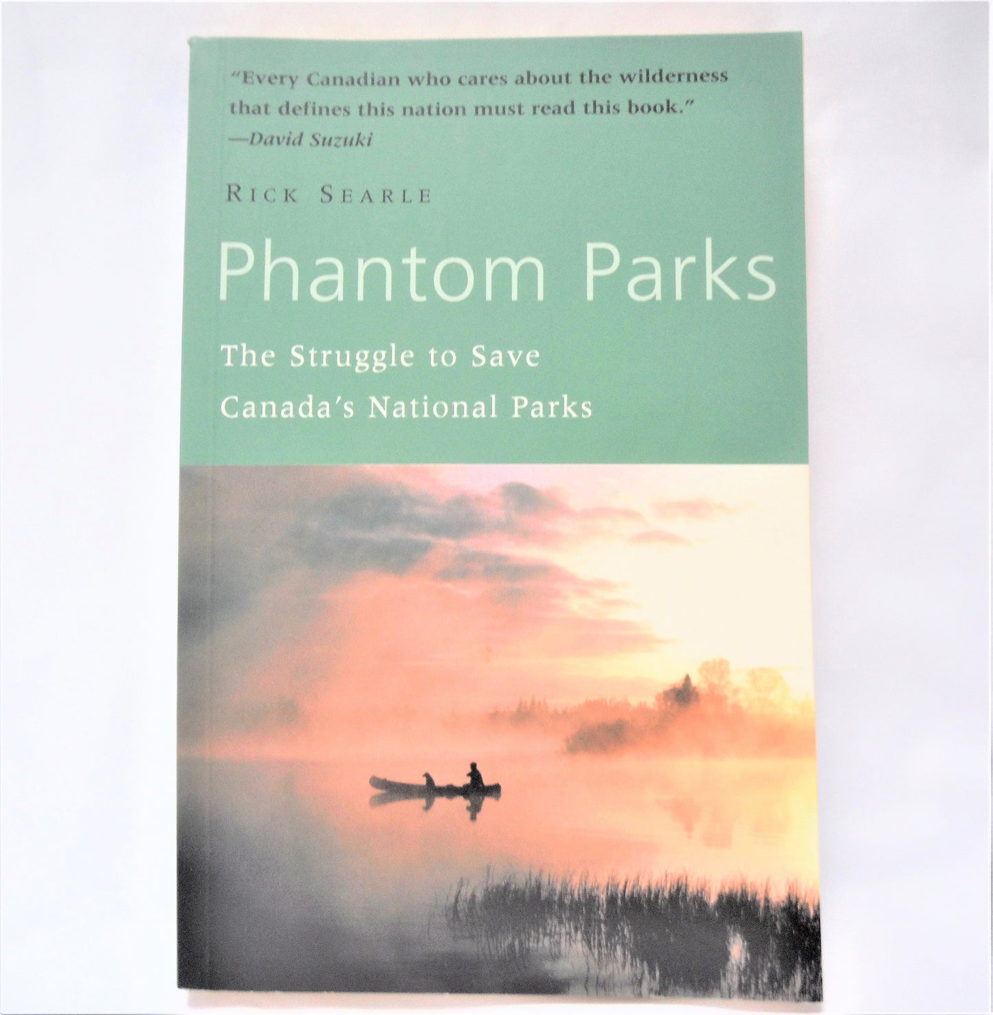 PHANTOM PARKS, The Struggle to Save Canada's National Parks, by Rick Searle (1st Ed. SIGNED)