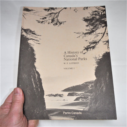 A HISTORY OF CANADA'S PARKS, Volume 1, Historic Report by W. F. Lothian, 1976 (RARE 1st Ed. SIGNED)