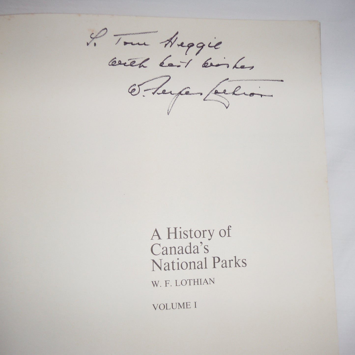 A HISTORY OF CANADA'S PARKS, Volume 1, Historic Report by W. F. Lothian, 1976 (RARE 1st Ed. SIGNED)