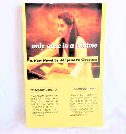 ONLY ONCE IN A LIFETIME, A New Novel by Alejandro Grattan  (1st Ed. SIGNED)