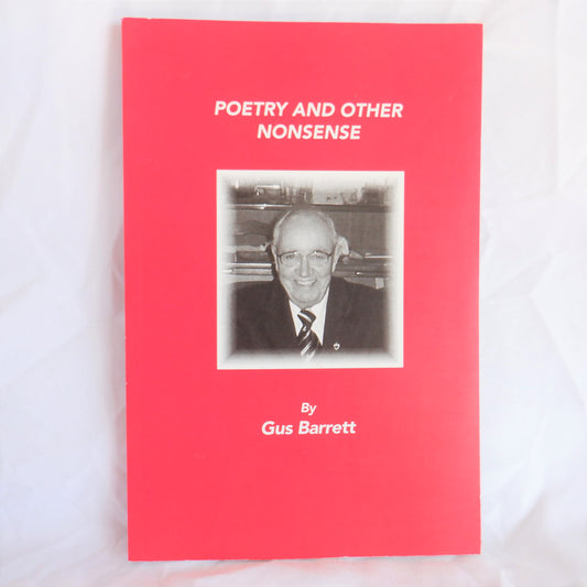 POETRY AND OTHER NONSENSE, A Collection of Thoughts by Gus Barrett (1st Ed. SIGNED)
