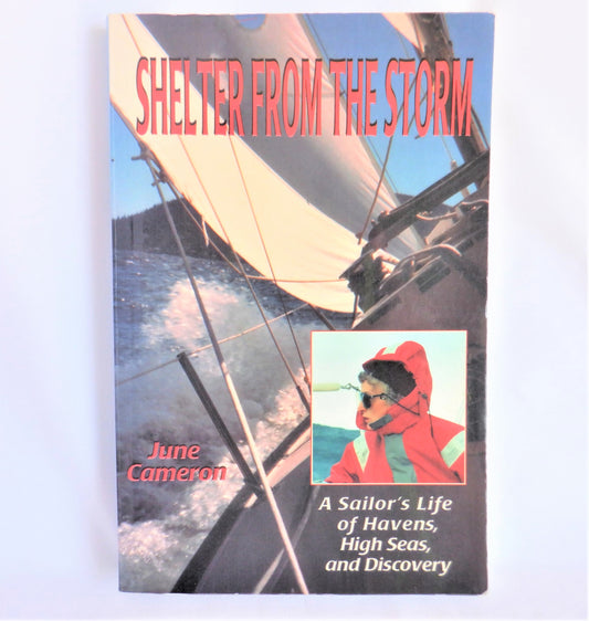 SHELTER FROM THE STORM, A Sailor's Life of Havens, High Seas, and Discovery by June Cameron (1st Ed. SIGNED)