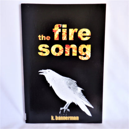 THE FIRE SONG, A Novel by K. Bannerman (1st Ed. SIGNED)