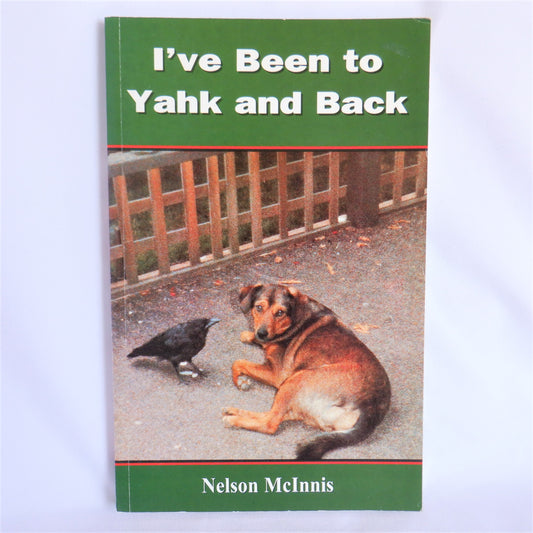 I'VE BEEN TO YAHK AND BACK, Short Stories by Nelson McInnis (1st Ed. SIGNED)