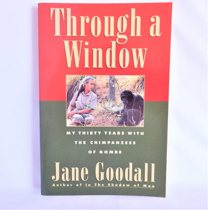 THROUGH A WINDOW, My Thirty Years with the Chimpanzees of Gombe, by Jane Goodall (1st Ed. SIGNED)