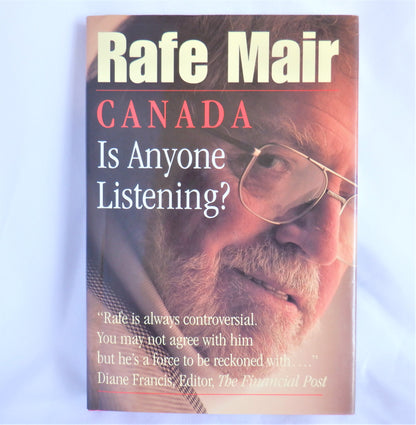 CANADA...Is Anyone Listening? Stories by Rafe Mair (1st Ed. SIGNED)