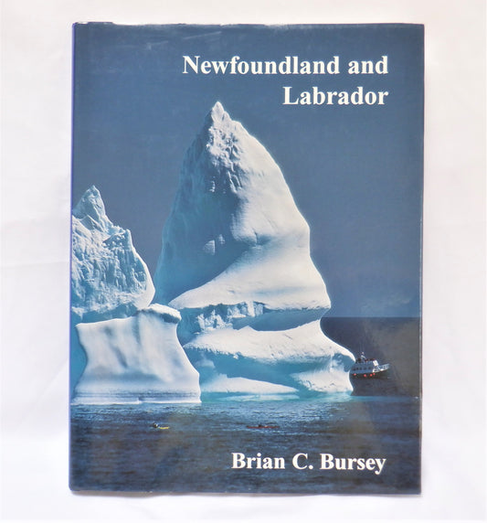 NEWFOUNDLAND and LABRADOR, A Photographic Tribute by Brian C. Bursey (1st Ed. SIGNED)