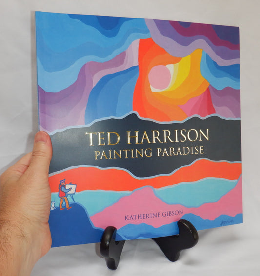 TED HARRISON Painting Paradise, by Katherine Gibson (1st Ed. SIGNED)