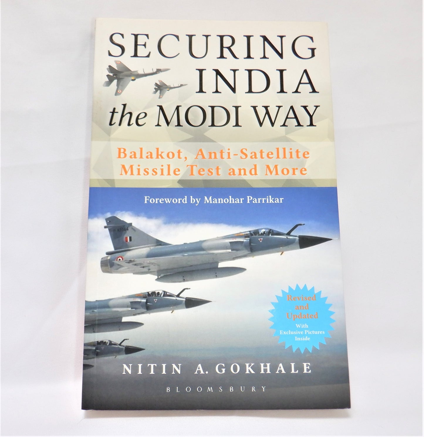 SECURING INDIA THE MODI WAY, Balakot, Anti-Satellite Missile Test and More, by Nitin A. Gokhale  (2019-SIGNED)