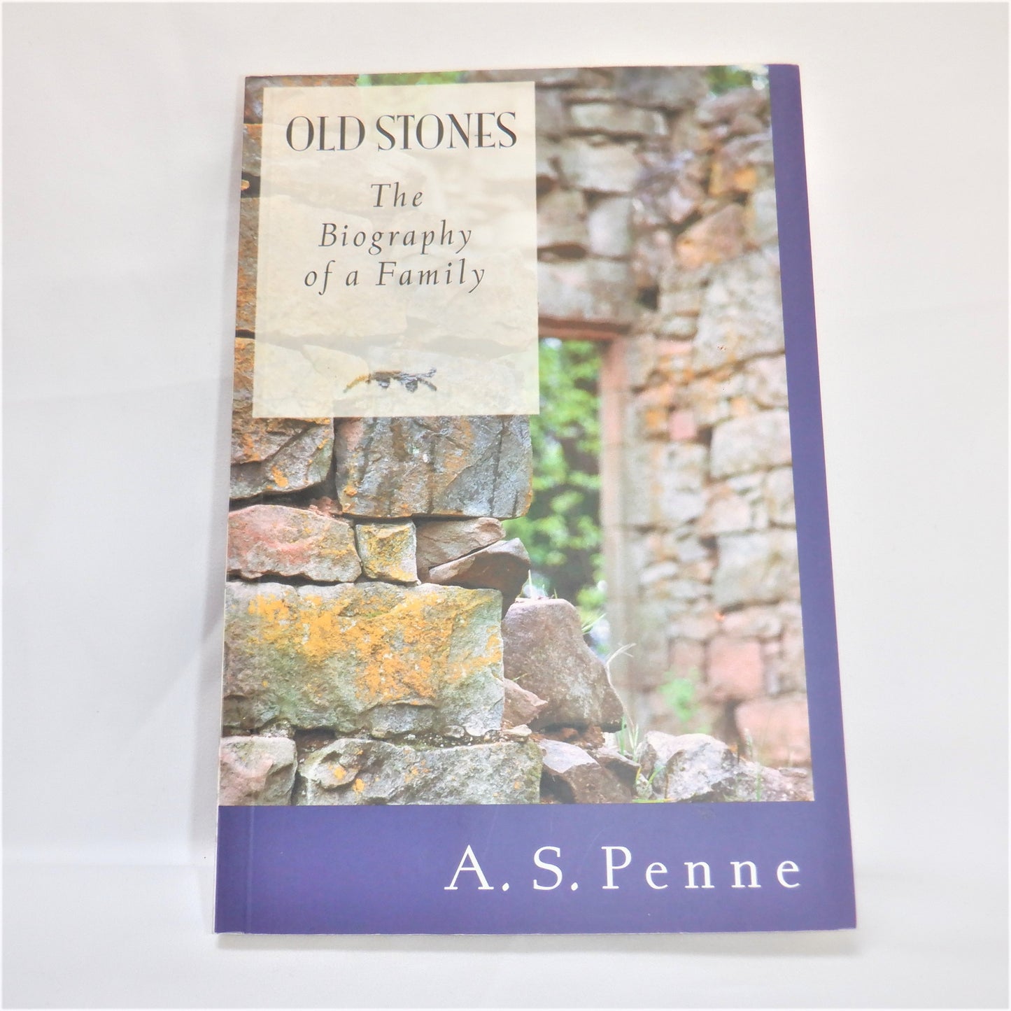 OLD STONES, The Biography of a Family, by A.S. Penne (1st Ed. SIGNED)