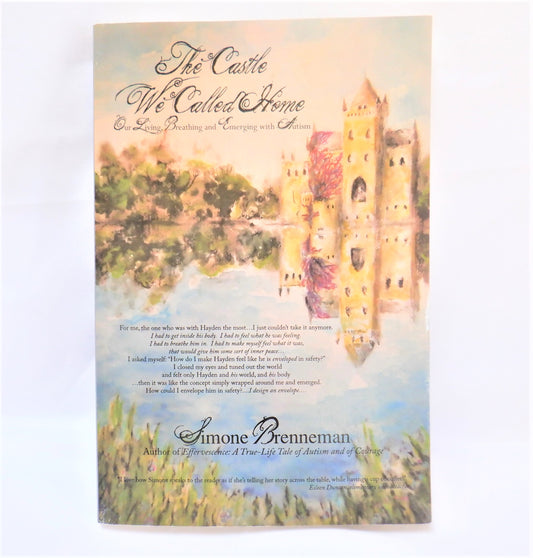 THE CASTLE WE CALLED HOME: Our Living, Breathing and Emerging with Autism, by Simone Brenneman (1st Ed. SIGNED)